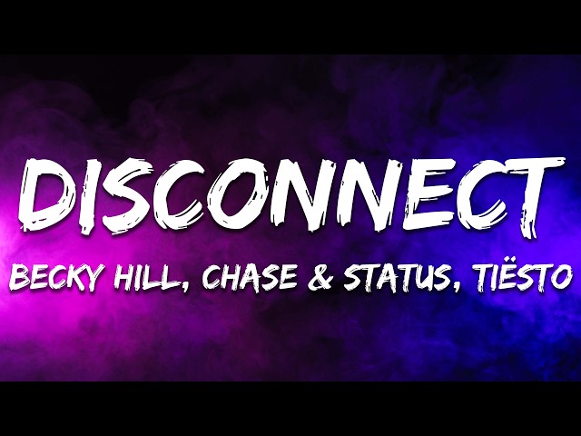Becky Hill & Chase & Status - Disconnect (Lyrics)