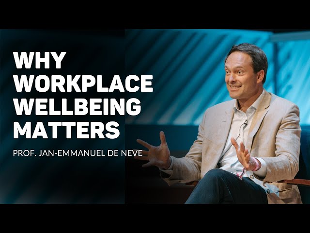 Why Workplace Wellbeing Matters (Professor Jan-Emmanuel De Neve)