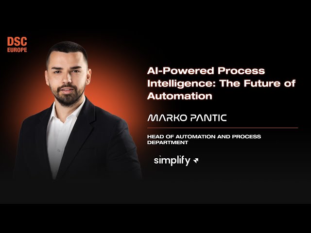 AI-Powered Process Intelligence: The Future of Automation | Marko Pantic | DSC EUROPE 25