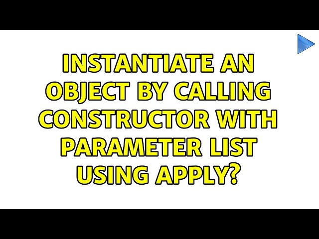 Instantiate an object by calling constructor with parameter list using apply? (3 Solutions!!)
