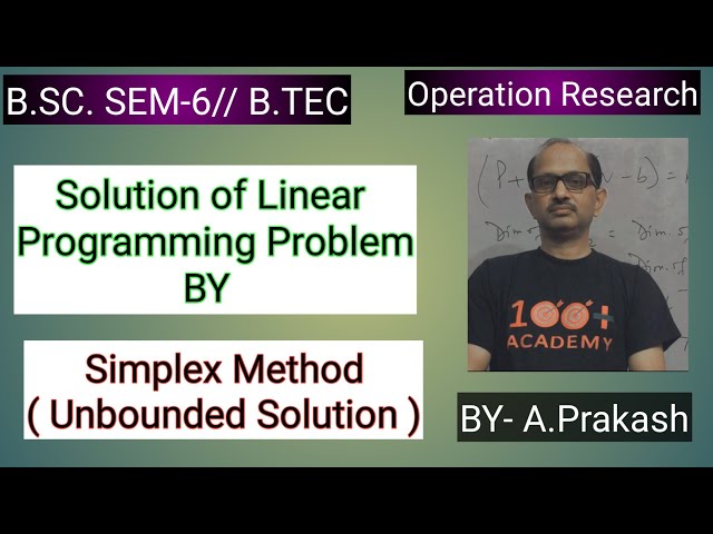 B.SC.Sem (6);MATHS. Operation Research ||  Unbounded Solution in Simplex Method. BY- A. Prakash.