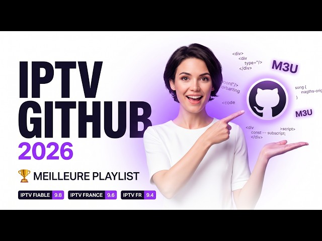 Meilleure Playlist IPTV Github 2026 🔥IPTV Fiable, IPTV France & IPTV FR —Guide Complet M3U Github !