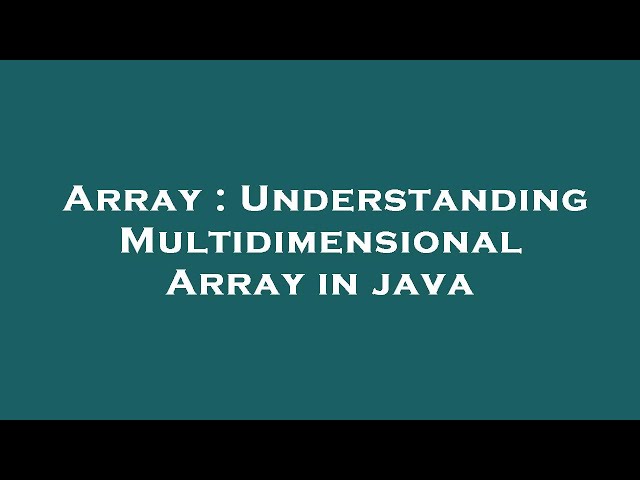 Array : Understanding Multidimensional Array in java
