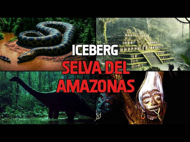El Iceberg de la Selva del Amazonas (criaturas extrañas, encuentros, misterios)