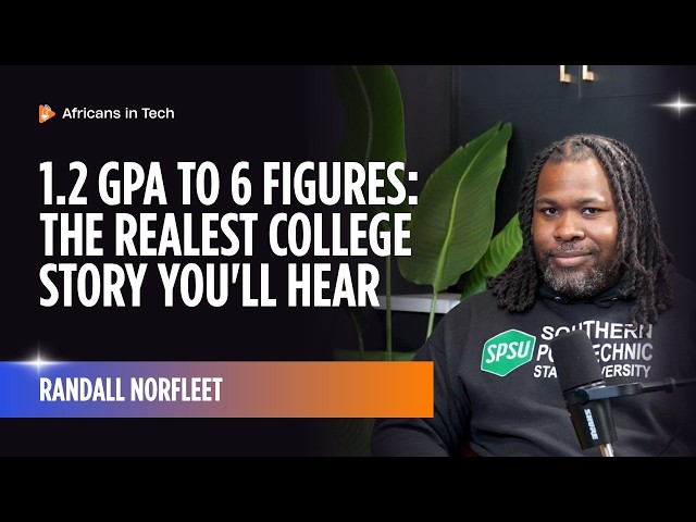 1.2 GPA to 6 Figures: The Realest College Story You'll Hear | Africans In Tech