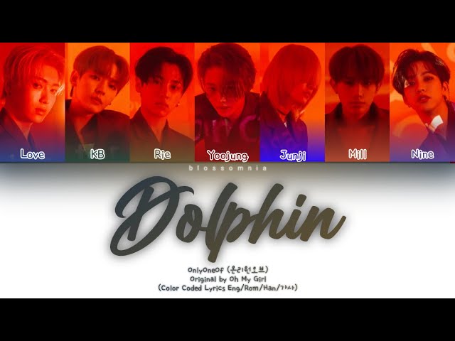 OnlyOneOf (온리원오브) - Dolphin (Original by OH MY GIRL) (Color Coded Lyrics Han/Rom/Eng)