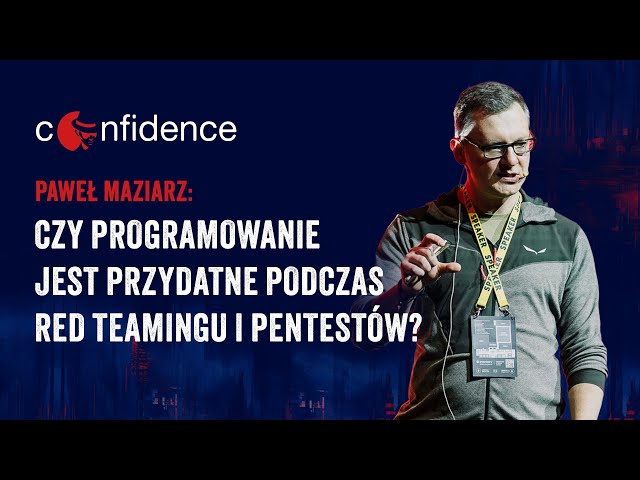 CONFidence 2025: Paweł Maziarz - Czy programowanie jest przydatne podczas red teamingu i pentestów?
