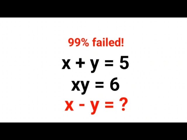 x + y = 5, xy = 6, x - y = ? 99% got it wrong! Ukraine Math Test #math #percentages #ukraine
