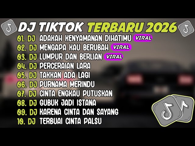 DJ TIKTOK TERBARU 2026 ~ DJ ADAKAH KENYAMANAN DIHATIMU🎵DJ MENGAPA KAU BERUBAH🎵FULL ALBUM