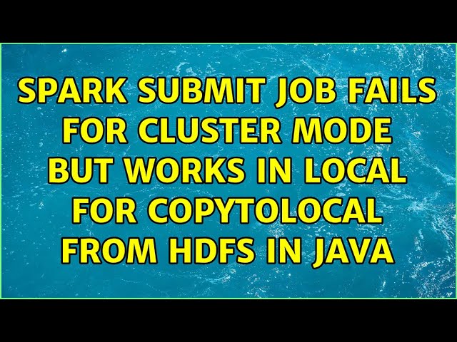 Spark submit job fails for cluster mode but works in local for copyToLocal from HDFS in java