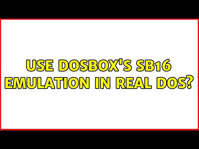 Use DOSBox's SB16 Emulation in real DOS? (2 Solutions!!)