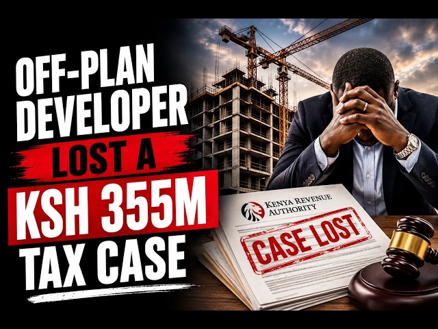 The Off-Plan Developer Who Lost a Ksh 355 Million Tax Case Before It Even Started