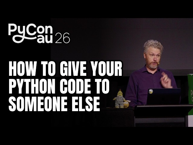 "How to give your Python code to someone else" - Russell Keith-Magee (PyCon AU 2026)