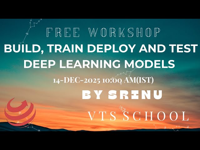 Free Workshop: Build, Train and Test Deep Learning Model - VTS SCHOOL - SRINU