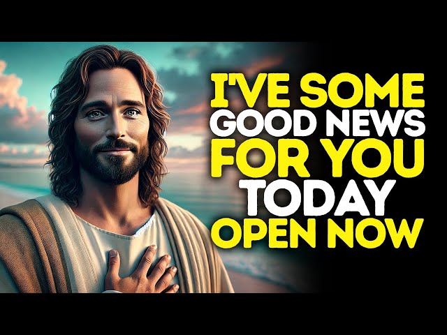 God Says: GOOD NEWS For YOU Open IMMEDIATELY | God Message Today | Gods Message Now | God's Message