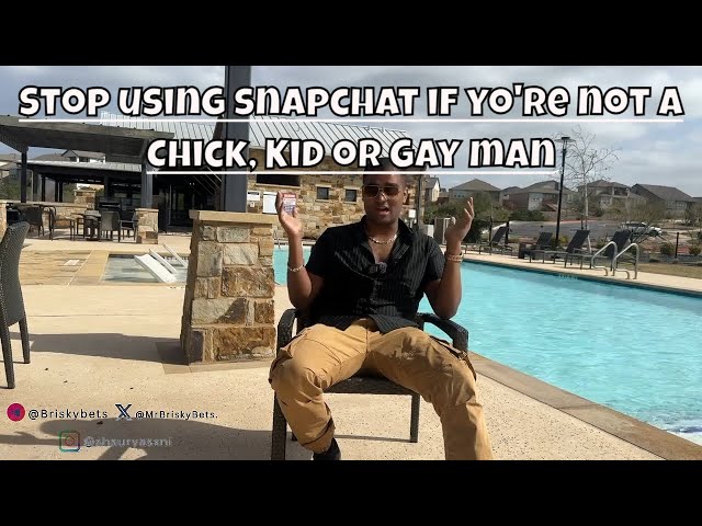 Snapchat is for women, kids and gay men.