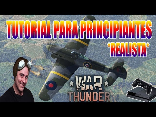 War Thunder PS4 || Tutorial para principiantes (realista) || GOIKONAN