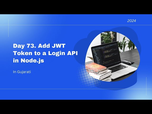Day 73   Add JWT Token to a Login API in Node js
