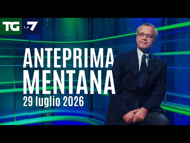 Mentana's Preview of Tg La7 for July 29, 2026