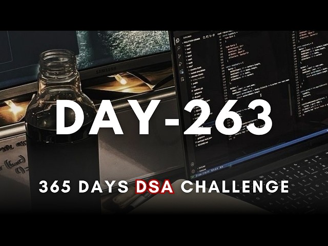 Day 263/365 | Daily DSA Practice – 365 Days of DSA (Live) | Study with me
