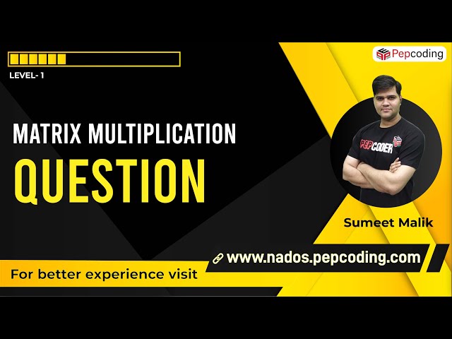 Matrix Multiplication - Question | 2-D Arrays | Data Structures and Algorithms in JAVA