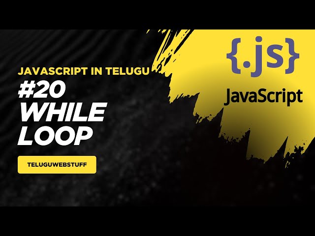 #20 While Loop in JavaScript | JavaScript in Telugu