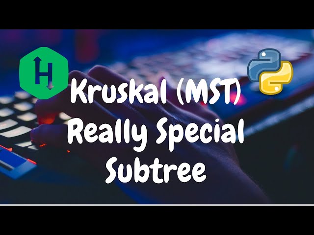 216 - Kruskal (MST) : Really Special Subtree | Graph Theory | Hackerrank Solution | Python