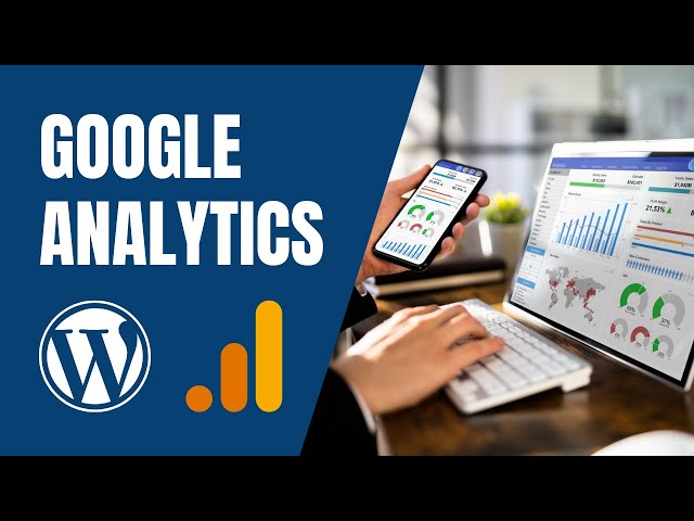 Tuto complet : Installer Google Analytics sur WordPress en moins de 5 minutes