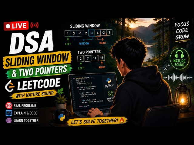 🔴 LIVE DSA Practice 🧠 | Sliding Window & Two Pointers | LeetCode + Nature Sounds 🌿