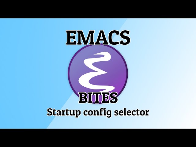 Emacs bites - Startup config selector