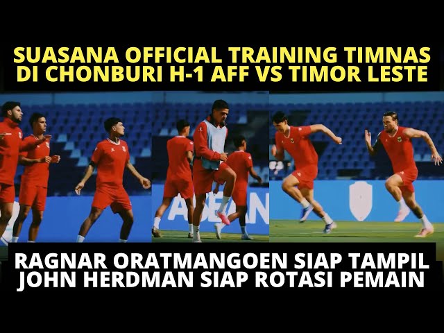 SUASANA OFFICIAL TRAINING TIMNAS H-1 AFF VS TIMOR LESTE❗️ RAGNAR SIAP MAIN, JOHN HERDMAN SIAP ROTASI