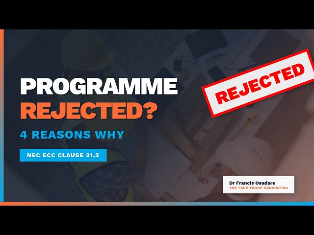 Why Your Project Programme Will Be REJECTED | 4 Reasons Under NEC Clause 31.3
