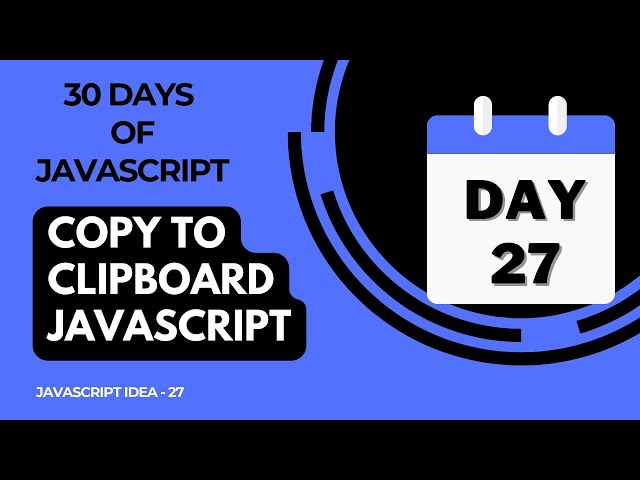 Day 27 -  Copy To Clipboard Using JavaScript - 30 Days Of JavaScript