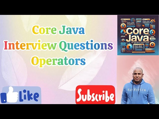 CORE JAVA INTERVIEW QUESTIONS | OPERATORS