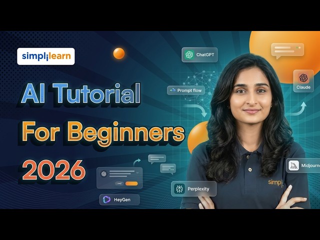 Artificial Intelligence Tutorial For Beginners 2026 | Learn AI Basics From Scratch | Simplilearn