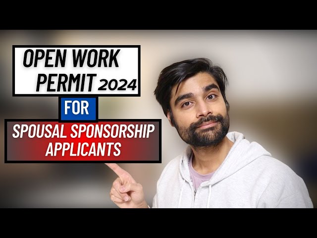 OPEN WORK PERMIT for Spousal Sponsorship Applicants | PR Canada 2024