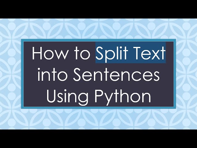 How to Split Text into Sentences Using Python