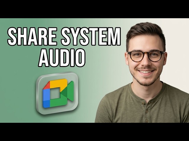 How to Share System Audio in Google Meet [2026 Tutorial for Beginners]