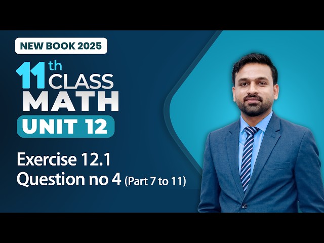 11th Class Math Unit 12 | Exercise 12.1 Question no 4 Part 7 to 11 | Class 11th Math New Book 2025