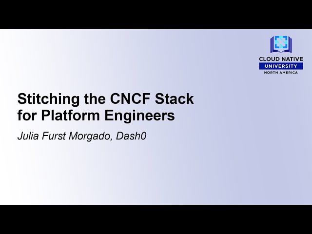 Stitching the CNCF Stack for Platform Engineers - Julia Furst Morgado, Dash0