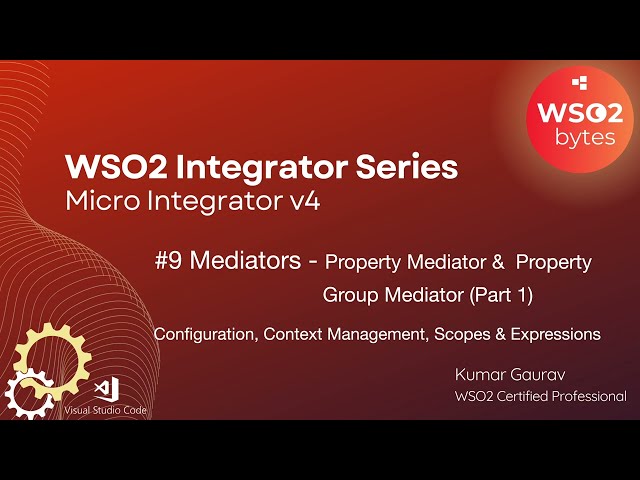 09. WSO2 Integrator - Mediators: Property Mediator &  Property Group Mediator (Part 1)