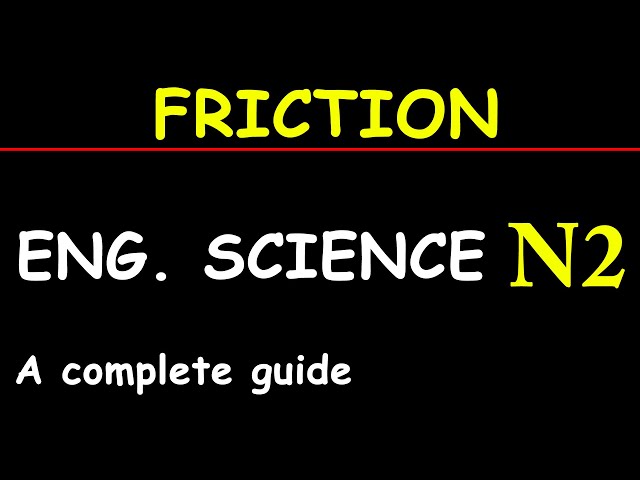 Engineering Science N2 Revision: Friction-A Complete Guide part 1