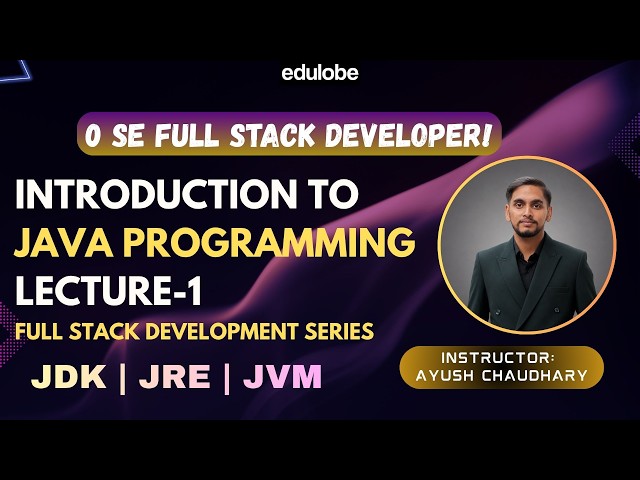 Java Tutorial for Beginners | Lecture 1 | Introduction to Java | JDK JRE JVM Explained