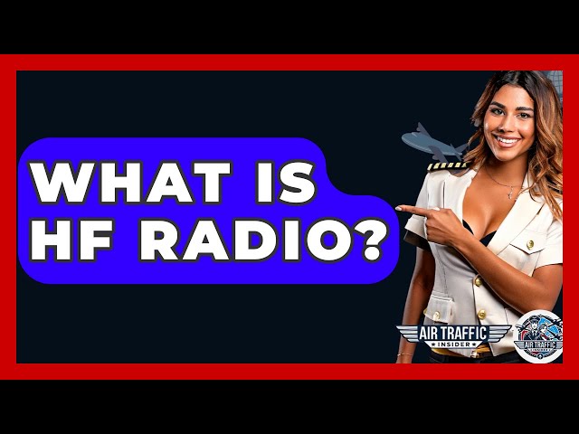 What Is HF Radio? - Air Traffic Insider