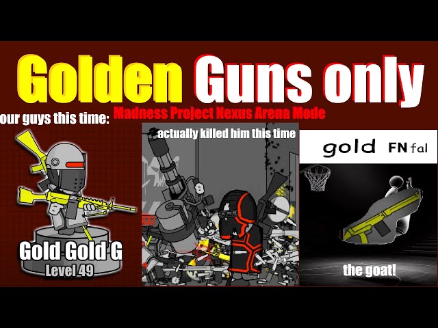 Can you beat Madness Project Nexus Arena Mode using Golden Weapons only