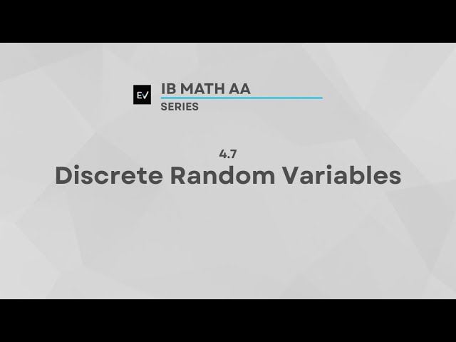 IB Math AA 4.7 | Discrete Random Variable