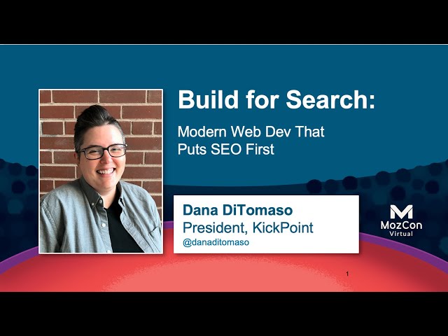 Entwicklung für die Suche: Moderne Webentwicklung mit SEO an erster Stelle [MozCon 2021] — Dana D...