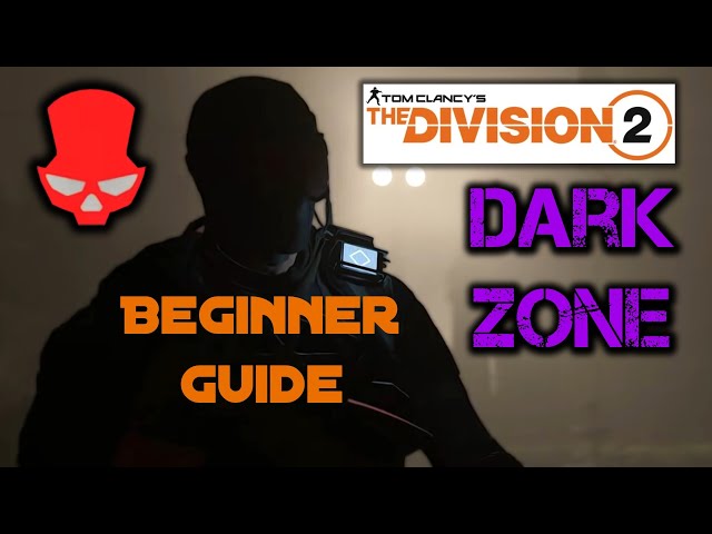 Dark Zone Beginner Guide | The Division 2