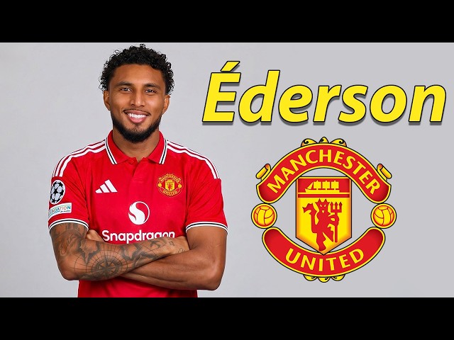 ÉDERSON ● Manchester United New Player! 🔴🇧🇷