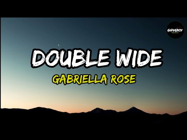 Double Wide - Gabriella Rose (Lyrics)